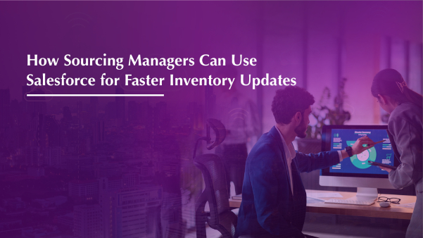 How Sourcing Managers Can Use Salesforce for Faster Inventory Updates