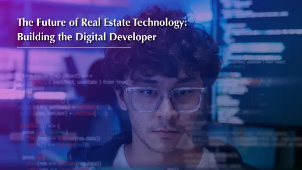 The Future of Real Estate Technology: Building the Digital Developer - Part 10